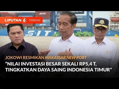 Diresmikan Jokowi Makassar New Port Kunci Tingkatkan Daya Saing