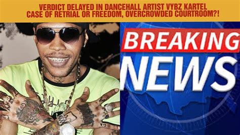 Breaking News Vybz Kartel Case Delay And Moved To Another Court Room