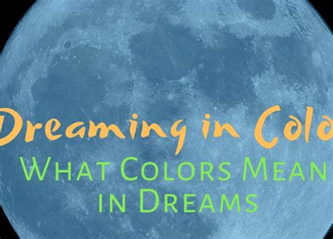 Exploring the Symbolism of Colors in Dreams