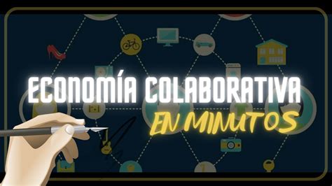 QUE ES LA ECONOMÍA COLABORATIVA en minutos YouTube