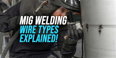 MIG Welding Wire Types [Explained!] - WeldingWatch