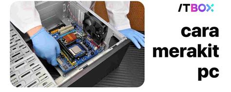 merakit pc  komputer  pemula panduan lengkap itbox