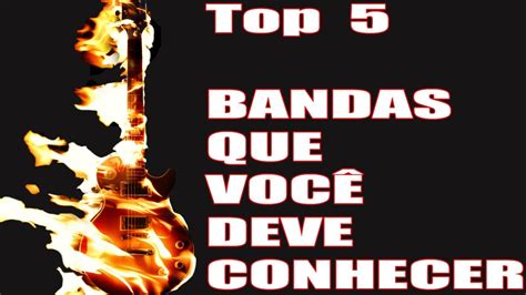 Top 5 Bandas Que Você Deve Conhecer Youtube