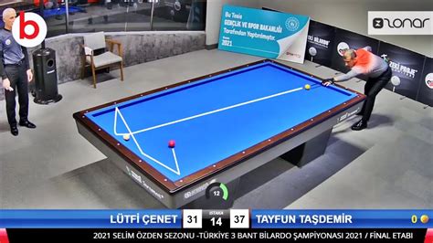 Tayfun TaŞdemİr Vs LÜtfİ Çenet 14 Istaka 40 TÜrkİye 3 Bant Bİlardo