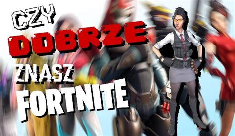 Czy Dobrze Znasz Fortnite Samequizy