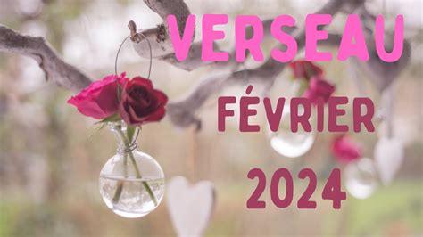 VERSEAU FÉVRIER 2024UNE TRÈS BELLE TRANSITION YouTube