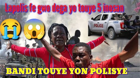 Lapolis Fe Gwo Dega Yo Touye Inosan Bandi Touye Yon Polisye Haiti