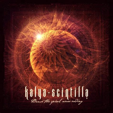 Kalya Scintilla Dance The Spiral Never Ending Lyrics And Tracklist