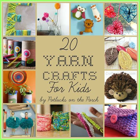 Potlucks on the Porch: 20 Yarn Crafts for Kids