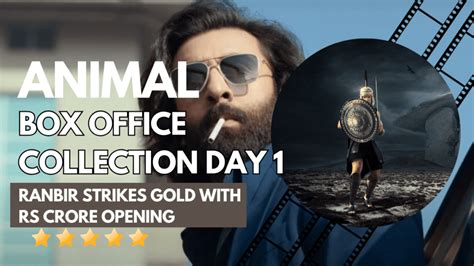 Animal Box Office Collection Day 1: Ranbir Strikes Gold with Rs Crore ...