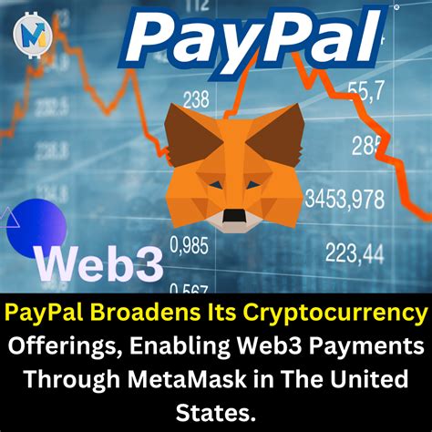 Paypal Broadens Its Cryptocurrency Offerings Enabling Web3 Payments Through Metamask In The