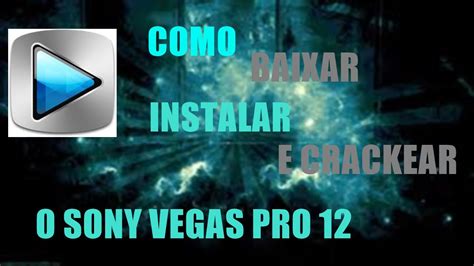 Como Baixar Instalar E Crackear O Sony Vegas Pro Youtube