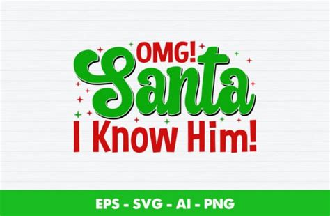 Omg Santa I Know Him T Shirt Design Graphic By Rajjqueen · Creative Fabrica