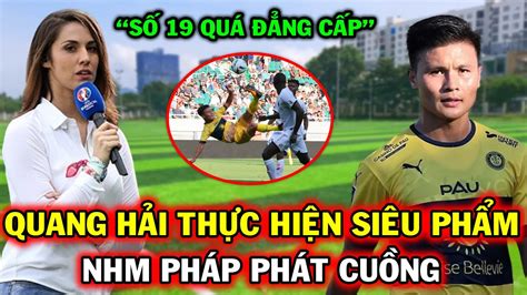 Tin Nóng Quang Hải Pau FC Báo Phí Pháp Phát Cuồng Vì Màn Trình Diễn