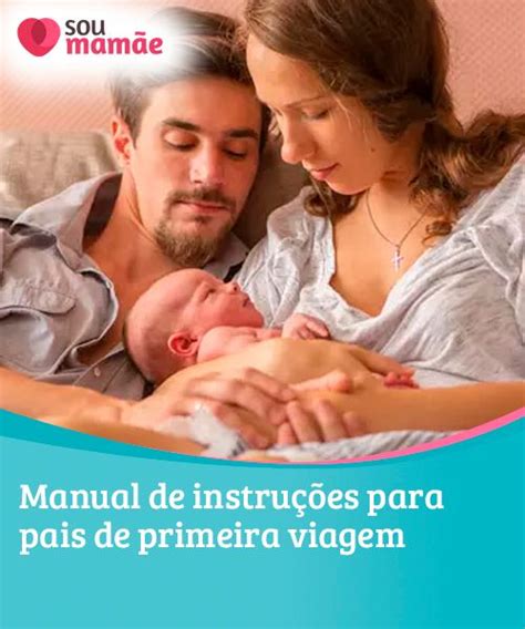 Manual De Instru Es Para Pais De Primeira Viagem Ter Um Filho Uma