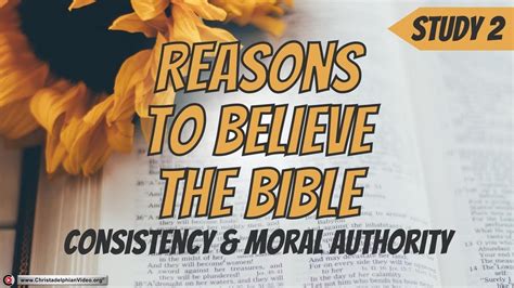 Reasons To Believe The Bible 2 Consistency And Moral Authority Youtube