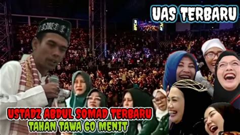 USTADZ ABDUL SOMAD TERBARU UAS TERBARU TAHAN TAWA 60 MENIT YouTube