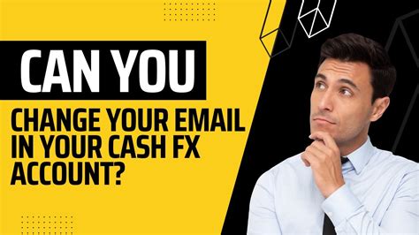 Can You Change Your Email In Your Cash Fx Account Follow These Steps To