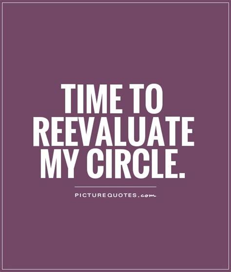 Time To Reevaluate My Circle Friendship Quotes On Picturequotes