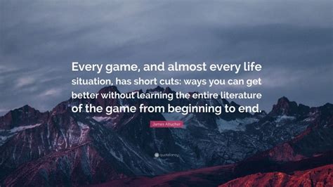 James Altucher Quote Every Game And Almost Every Life Situation Has