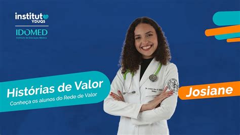 Rede de Valor Conheça a história de Josiane médica formada pelo