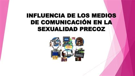 Influencia De Los Medios De Comunicación En A Sexualidad Precoz Ppt