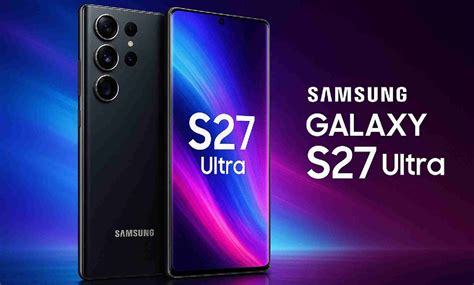 Samsung GALAXY S27 Ultra: Saltul IMPRESIONANT cu Tehnologii ...