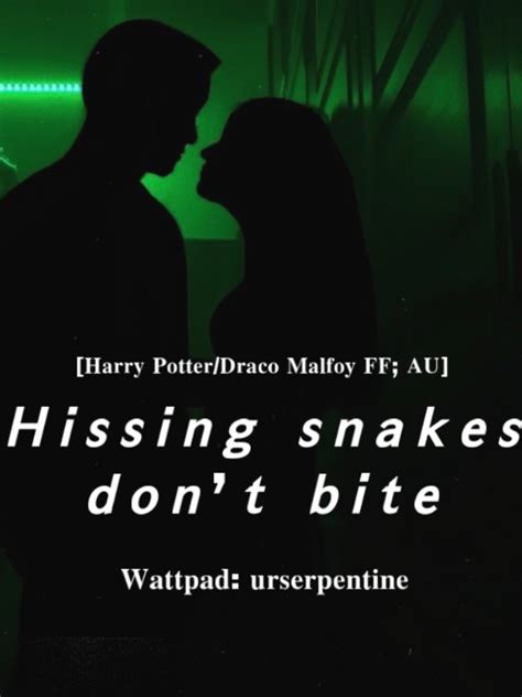 Read Hissing Snakes Dont Bite Draco Malfoy Ff Urserpentine Webnovel