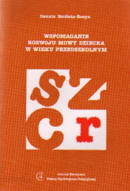 Ksi Ka Wspomaganie Rozwoju Mowy Dziecka W Wieku Przedszkolnym Ceny I