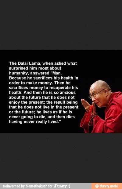 The Dalai Lama When Asked What Surprised Him Most About Humanity