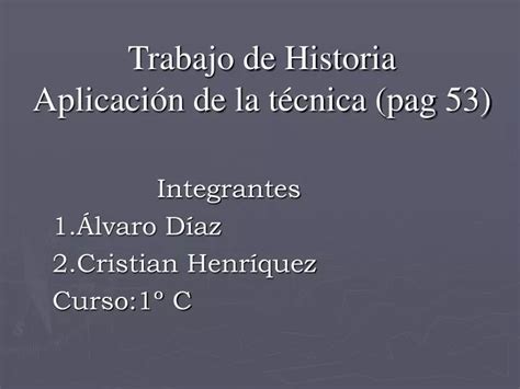 PPT Trabajo de Historia Aplicación de la técnica pag 53 PowerPoint