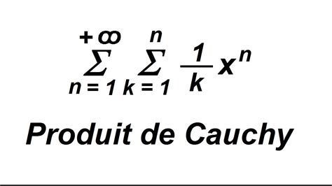 Produit de Cauchy avec des séries entières calcul d une double somme