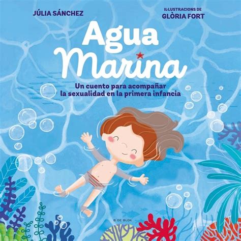 Agua Marina Un Cuento Para Acompa Ar La Sexualidad En La Primera