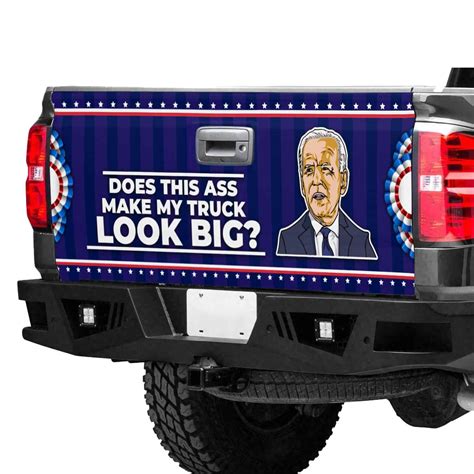 Does This Ass Make My Truck Look Big Truck Funny Biden Tailgate Decal