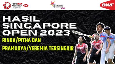 Hasil Singapore Open Hari Ini Day Rinov Pitha Dan Pramudya