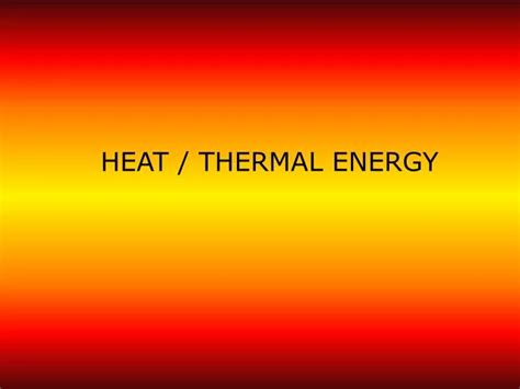 Ppt Heat Thermal Energy Powerpoint Presentation Free Download Id6833456