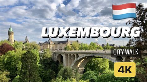 Luxembourg City Walking Tour K Fps Uhd Youtube