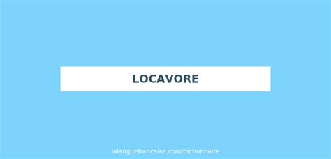 Définition de locavore Dictionnaire français