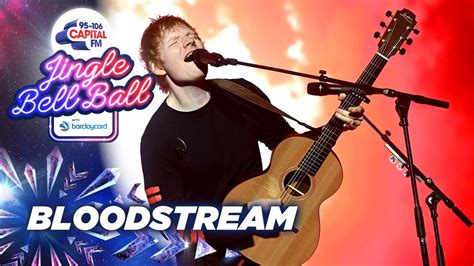 Ed Sheeran Bloodstream Live At Capital S Jingle Bell Ball