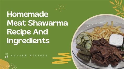 Homemade Meat Shawarma Recipe And Ingredients وصفة ومكونات شاورما اللحمة في المنزل Youtube