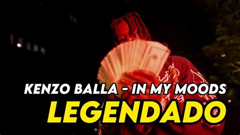 Kenzo Balla In My Moods Legendado Youtube