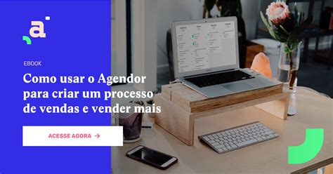 Como Usar O Agendor Para Criar Um Processo De Vendas E Vender Mais