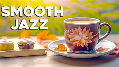 Positive Autumn Jazz ☕ Relaxing Jazz Coffee Music And Smooth Morning