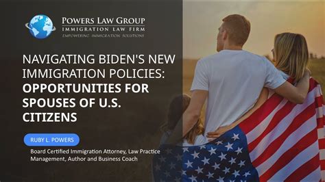 Navigating Biden S New Immigration Policies Opportunities For Spouses