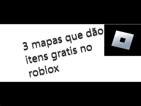 3 mapas que dão itens gratis no roblox YouTube