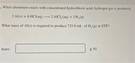 Solved When Aluminum Reacts With Concentrated Hydrochloric Chegg