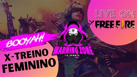 🔥 Free Fire Ao Vivo 🔥 X Treino Feminino 🔥 Warning Zone Girls 🔥