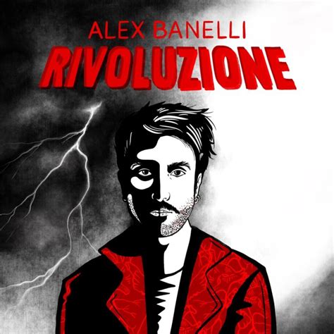 “rivoluzione” È Il Nuovo Singolo Di Alex Banelli Emozionienozioni