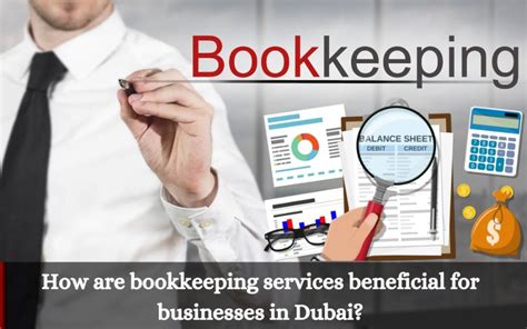 How Are Bookkeeping Services Beneficial For Businesses In Dubai Snc