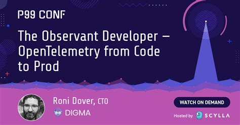 The Observant Developer — Continuous Feedback With Opentelemetry P99 Conf